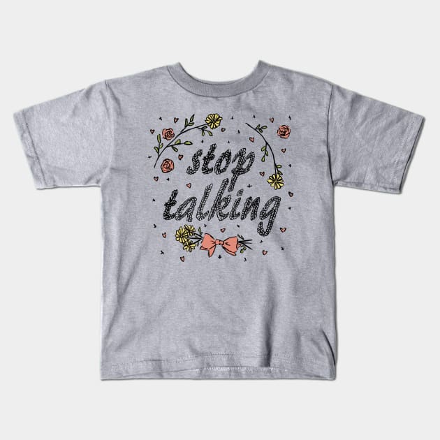 Stop Talking (Color) Kids T-Shirt by katiepylman